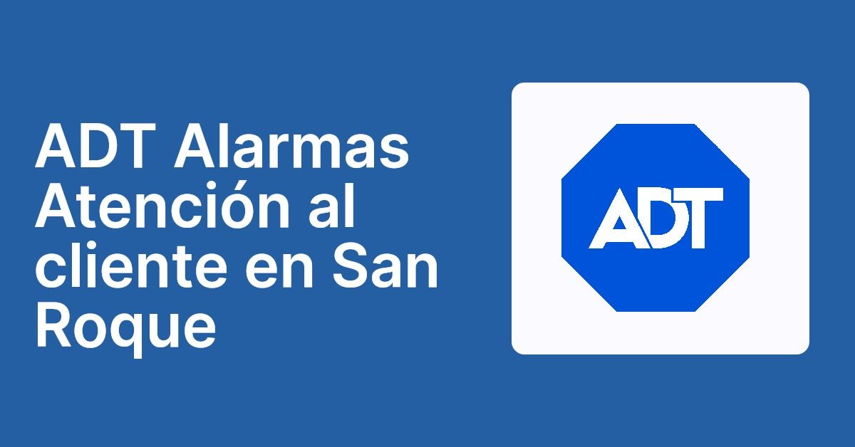 ADT Alarmas Atención al cliente en San Roque